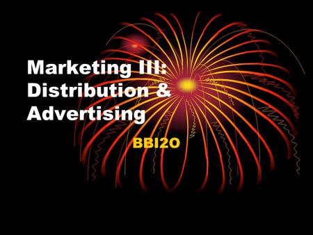 Marketing III: Distribution & Advertising BBI2O. Distribution Channels The path that goods follow to get from producer to consumer Three types: Direct.