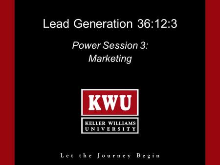 Lead Generation 36:12:3 Power Session 3: Marketing.