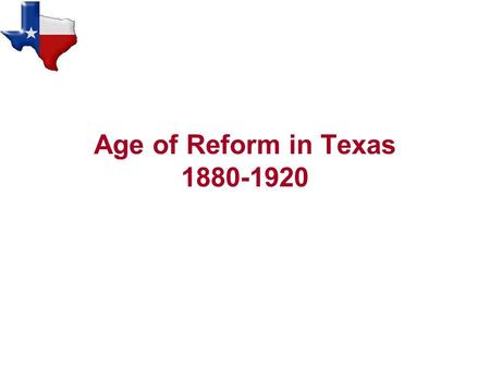 Age of Reform in Texas 1880-1920.