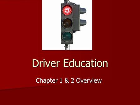 Driver Education Chapter 1 & 2 Overview. Look for It! Using the techniques you learned for scanning look for the answers to the following questions in.