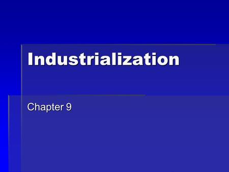 Industrialization Chapter 9.