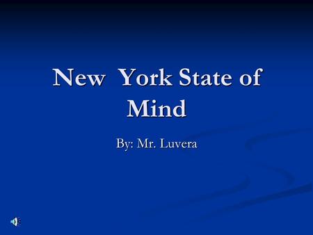 New York State of Mind By: Mr. Luvera. New York State Flag.