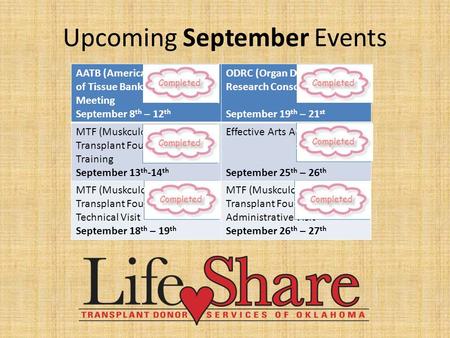 Upcoming September Events AATB (American Association of Tissue Banks) Annual Meeting September 8 th – 12 th ODRC (Organ Donation Research Consortium) September.