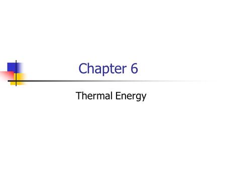 Chapter 6 Thermal Energy. 6 – 1 Temperature and Thermal Energy.