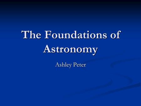 The Foundations of Astronomy Ashley Peter. Redshift  The Universe.