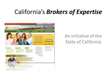 California’s Brokers of Expertise An initiative of the State of California.