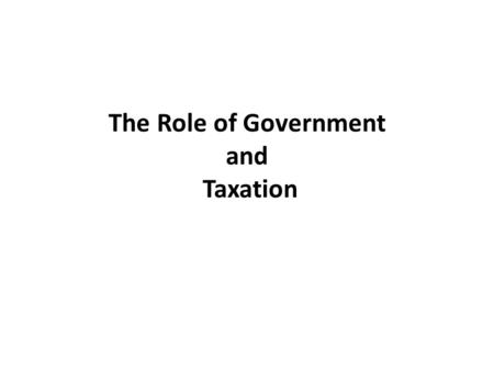 The Role of Government and Taxation. Assignments for next time/week TUESDAY GROUP (missing class): Read the text on Greece (The New Yorker)