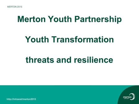 Merton Youth Partnership Youth Transformation threats and resilience.