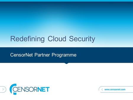 CensorNet Partner Programme Redefining Cloud Security.