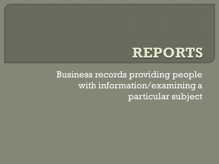 Business records providing people with information/examining a particular subject.