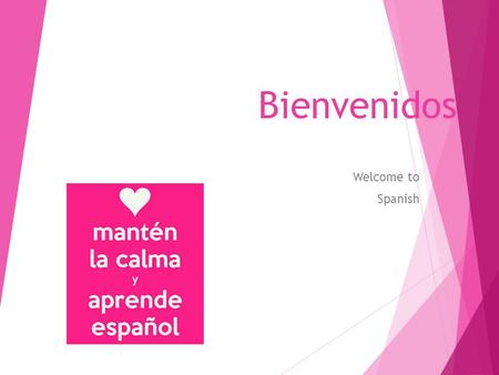 Bienvenidos Welcome to Spanish. What they will need / supply list  PENS ( blue or black and RED )  PENCILS  Crayons or colored pencils  Spanish/English.