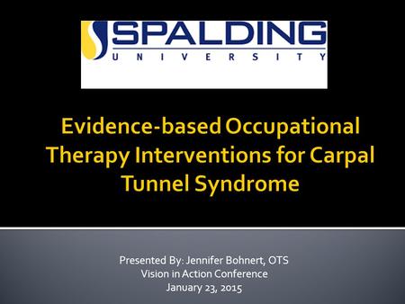 Presented By: Jennifer Bohnert, OTS Vision in Action Conference January 23, 2015.