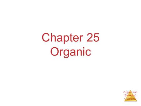 Organic and Biological Chemistry Chapter 25 Organic.