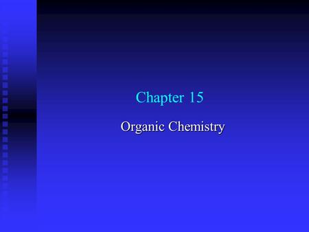 Chapter 15 Organic Chemistry. “Organic chemistry …is enough to drive one mad. It gives me the impression of a primeval forest, full of the most remarkable.