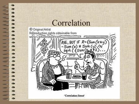 Correlation. In this lesson you will cover: How to measure and interpret correlation About the effects of scaling data on correlation.