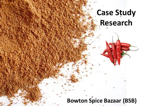 Case Study Research Bowton Spice Bazaar (BSB). About Spice