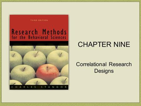 CHAPTER NINE Correlational Research Designs. Copyright © Houghton Mifflin Company. All rights reserved.Chapter 9 | 2 Study Questions What are correlational.