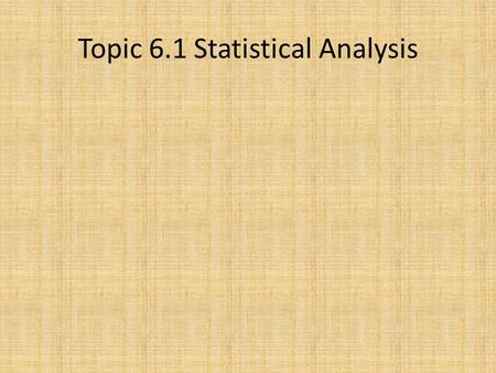 Topic 6.1 Statistical Analysis. Lesson 1: Mean and Range.