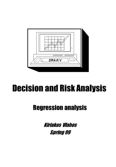 Decision and Risk Analysis Regression analysis Kiriakos Vlahos Spring 99.