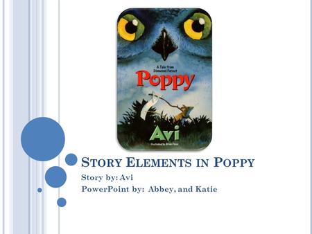 Story Elements in Poppy
