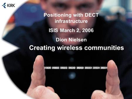 Positioning with DECT infrastructure ISIS March 2, 2006 Dion Nielsen.