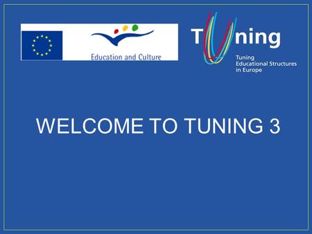 Management Committee WELCOME TO TUNING 3. Management Committee A SPECIAL WELCOME TO OUR SPEAKERS, GUESTS, NEW MEMBERS AND THEMATIC NETWORK REPRESENTATIVES.