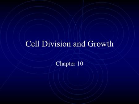 Cell Division and Growth Chapter 10 How large can a cell be? Is there a limit? DNA “overload” = when a cell becomes too large and an “information crisis”