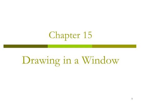 1 Chapter 15 Drawing in a Window. 2 The Window Client Area  A coordinate system that is local to the window.  It always uses the upper-left corner of.