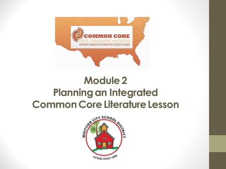 Module 2 Planning an Integrated Common Core Literature Lesson.