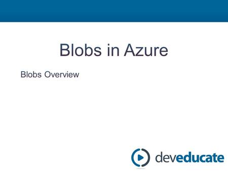 Azure in a Day Training Azure Blobs Module 1: Azure Blobs Overview Module 2: Blob Accounts – DEMO: Setting up a Blob Account – DEMO: Mapping a custom.