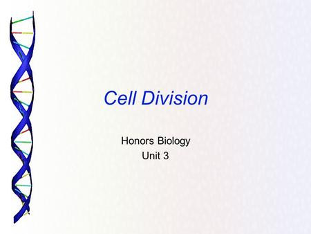 Cell Division Honors Biology Unit 3. What is the cell cycle? During the cell cycle, a “parent” cell grows and divides to form 2 “daughter” cells. The.