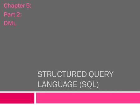 STRUCTURED QUERY LANGUAGE (SQL)