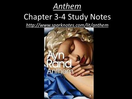 Anthem Chapter 3-4 Study Notes http://www.sparknotes.com/lit/anthem.