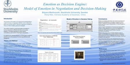 Emotion as Decision Engine: Model of Emotion in Negotiation and Decision-Making Bilyana Martinovski, Stockholm University, Sweden Wenji Mao, Chinese Academy.