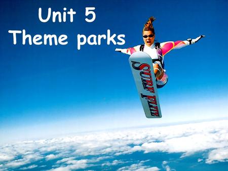 Unit 5 Theme parks. A common park A common park The Theme Park It is a kind of a_______ park which has a certain i____, for example, to e_____ visitors.