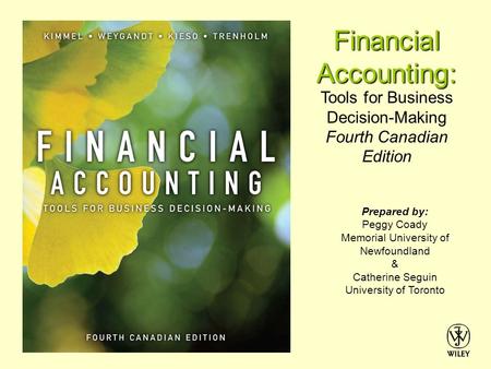 Tools for Business Decision-Making Fourth Canadian Edition Financial Accounting: Prepared by: Peggy Coady Memorial University of Newfoundland & Catherine.