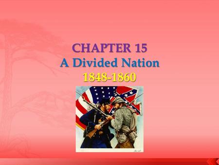 CHAPTER 15 A Divided Nation