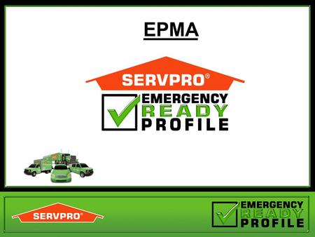 EPMA. Overview of Servpro Large loss capability Emergency Ready Profile.