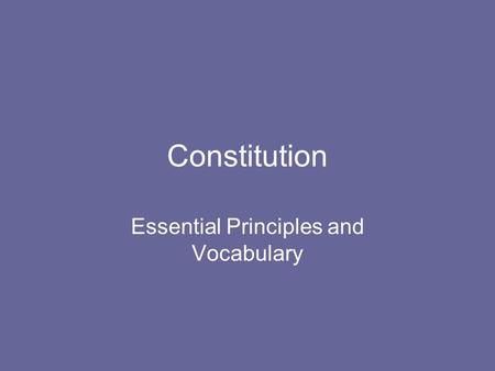 Constitution Essential Principles and Vocabulary.