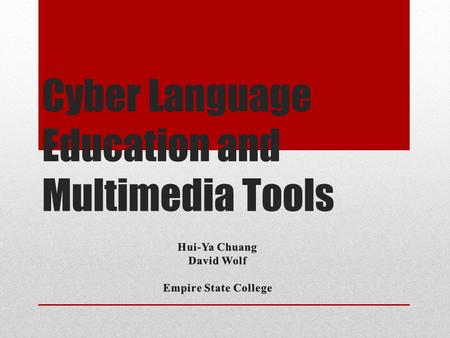 Cyber Language Education and Multimedia Tools. Introduction  Learning Theories  Online Language Course Design  Synchronous Meeting  Open Educational.