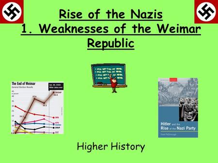 Rise of the Nazis 1. Weaknesses of the Weimar Republic