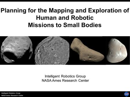 Intelligent Robotics Group NASA Ames Research Center Intelligent Robotics Group NASA Ames Research Center Planning for the Mapping and Exploration of Human.