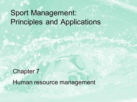 Sport Management: Principles and Applications Chapter 7 Human resource management.