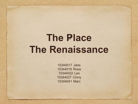 The Place The Renaissance 10344017 Jane 10344019 Rosa 10344022 Leo 10344027 Cinny 10344041 Marc of.