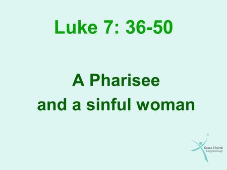 A Pharisee and a sinful woman