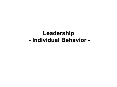 1-1 Leadership - Individual Behavior -. 1-2 Individuals in the Organization ●Psychological contract –Set of expectations about what a person will give.