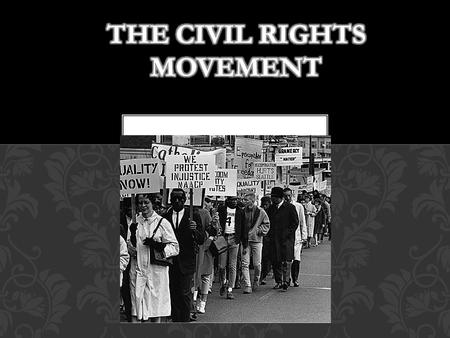 The Early Struggles Introduction Montgomery Bus Boycott Sit-Ins The “Acts” of the Movement Freedom Rides March on Washington Historical Figures TABLE.
