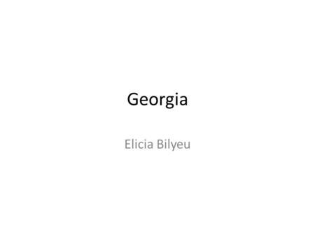 Georgia Elicia Bilyeu. Georgia Outline of Georgia Where Georgia is located in USA.