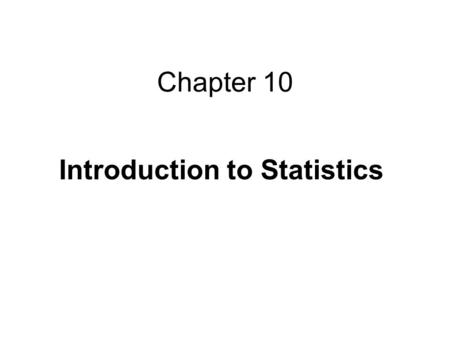 Chapter 10 Introduction to Statistics. 10.1 Frequency Distributions; Measures Of Central Tendency Population, variable, sample Example 1 (p. 572 – 573)