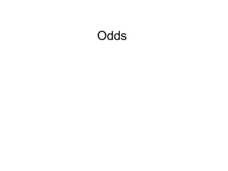 Odds. 1. The odds in favor of an event E occurring is the ratio: p(E) / p(E C ) ; provided p(E C ) in not 0 Notations: The odds is, often, expressed in.